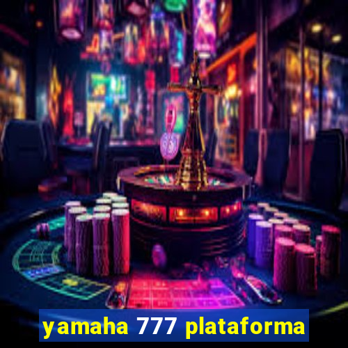 yamaha 777 plataforma